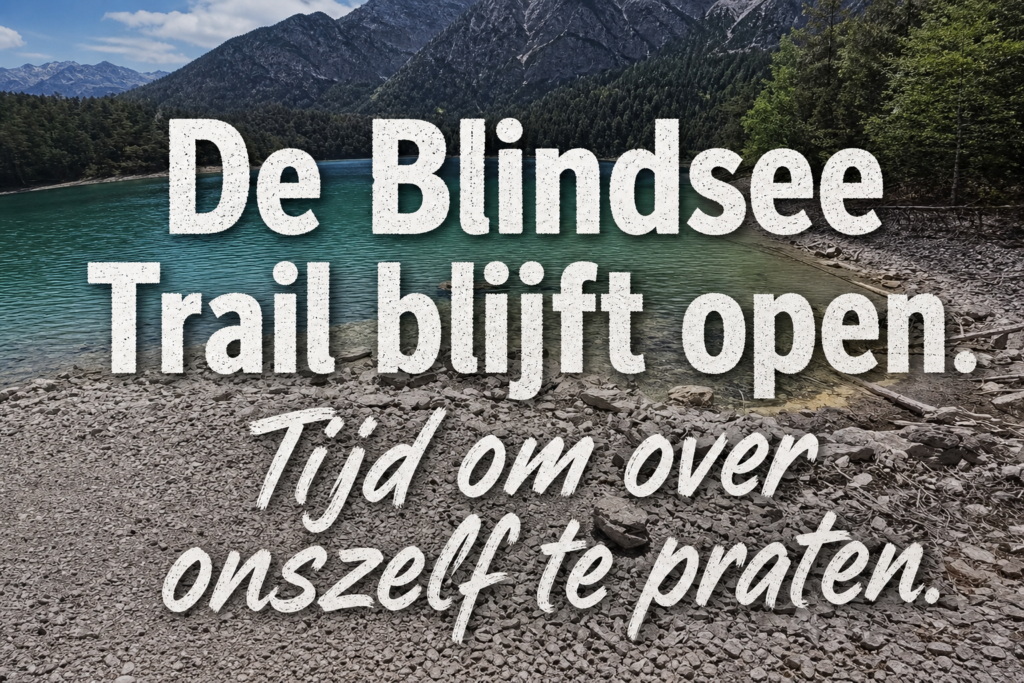 De Blindsee Trail blijft open. Tijd om over onszelf te praten.